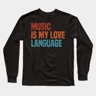 Music Is My Love Language Music Long Sleeve T-Shirt